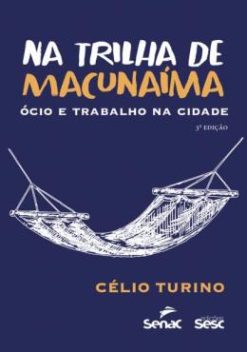 Na Trilha De Macunaima - Ocio E Trabalho Na Cidade