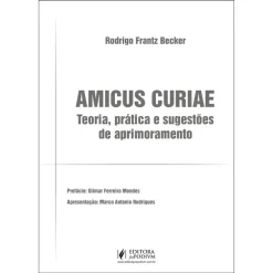 Amicus Curiae: Teoria, Pratica E Sugestoes De Aprimoramento - 01Ed/25