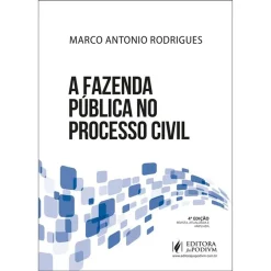 A Fazenda Publica No Processo Civil   - (04Ed/25)
