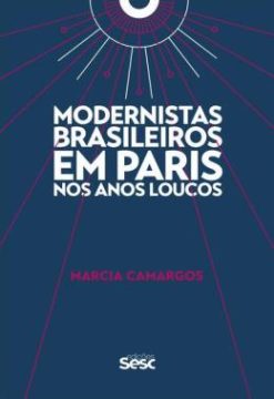 Modernistas Brasileiros Em Paris Nos Anos Loucos