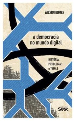 A Democracia No Mundo Digital: Historia, Problemas E Temas