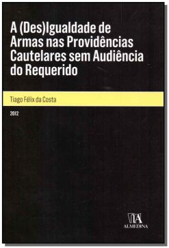 A Desigualdade De Armas Nas Providencias Cautelares Sem Audiencia Do Requerido