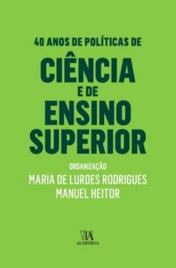 40 Anos De Politicas De Ciencia E De Ensino Superior