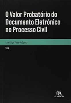 Valor Probatorio Do Documento Eletronico No Processo Civil, O - 01Ed/16