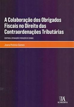 A Colaboracao Dos Obrigados Fiscais No Direito Das Contraordenacoes Tributarias - 01Ed/18